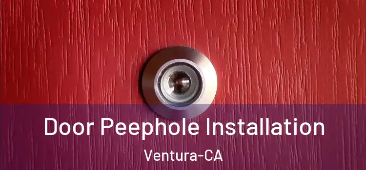  Door Peephole Installation Ventura-CA