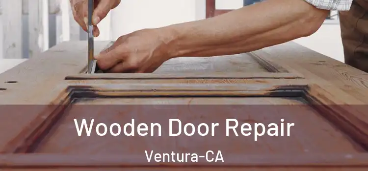 Wooden Door Repair Ventura-CA